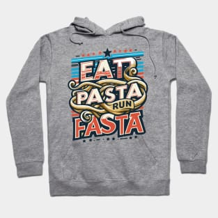 Eat Pasta Run Fasta Hoodie